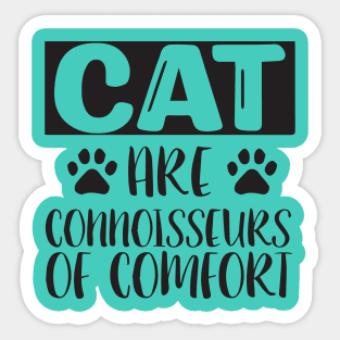 Cats are connoisseurs of comfort Sticker